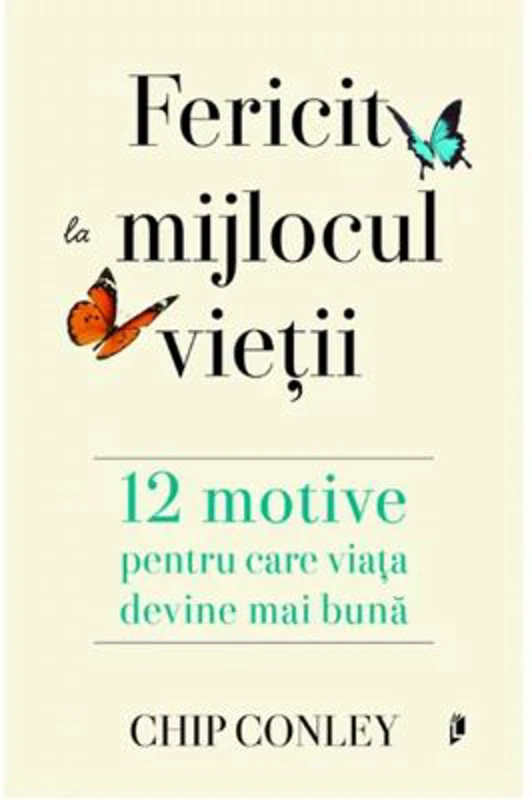 Fericit la mijlocul vietii - Chip Conley