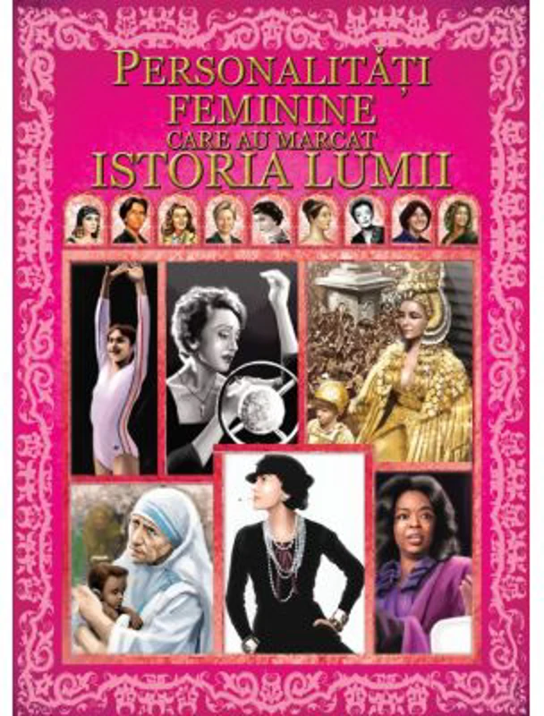 Personalitati feminine care au marcat istoria lumii
