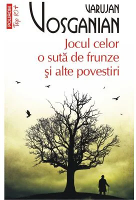 Jocul celor o suta de frunze si alte povestiri (editie de buzunar) - Varujan Vosganian