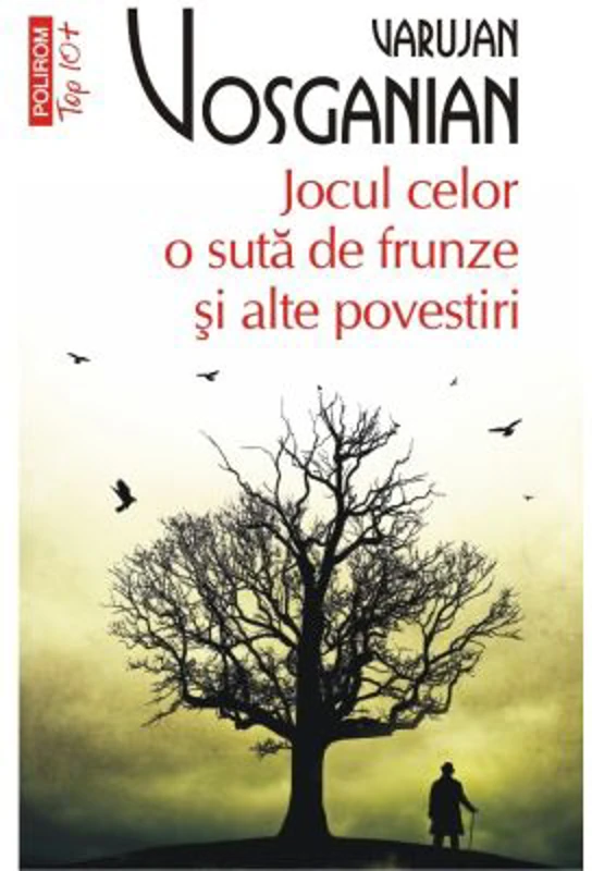 Jocul celor o suta de frunze si alte povestiri (editie de buzunar) - Varujan Vosganian