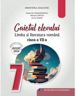 Limba si literatura romana. Caietul elevului pentru clasa a 7-a - Mihaela Daniela Cirstea