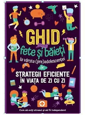 Ghid pentru fete si baieti la varsta preadolescentei despre strategii eficiente in viata de zi cu zi