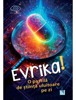 Evrika. O pastila de stiinta uluitoare pe zi