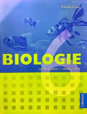 Caiet de lucru Biologie clasa 6 - Claudia Ciceu