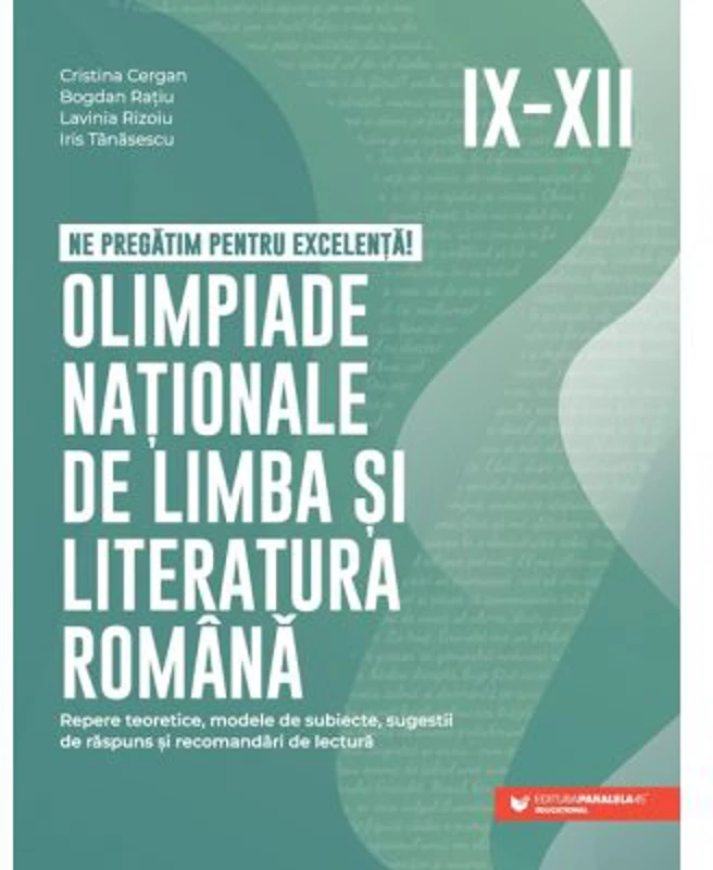 Ne pregatim pentru excelenta! Olimpiade nationale de limba si literatura romana. Clasele 9-12 - Cristina Cergan