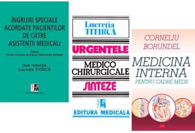 Pachet Medicina interna pentru cadre medii, Ingrijiri speciale si Urgentele medico-chirurgicale ale asistentilor medicali - Corneliu Borundel, Lucreti