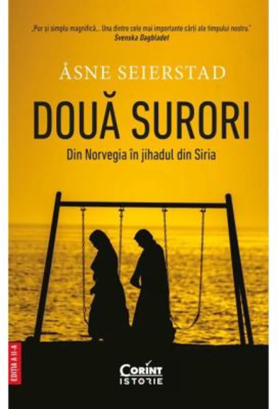 Doua surori. Din Norvegia in jihadul din Siria - Asne Seierstad