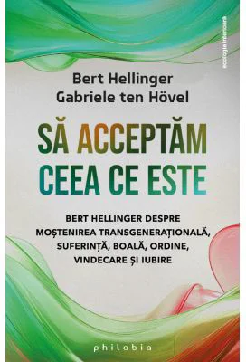 Sa acceptam ceea ce este - Bert Hellinger