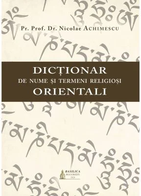 Dictionar de nume si termeni religiosi orientali - Nicolae Achimescu