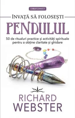 Invata sa folosesti Pendulul - Richard Webster