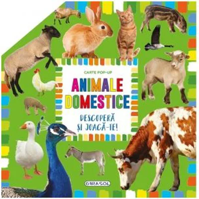 Carte pop-up. Animale domestice. Descopera si joaca-te