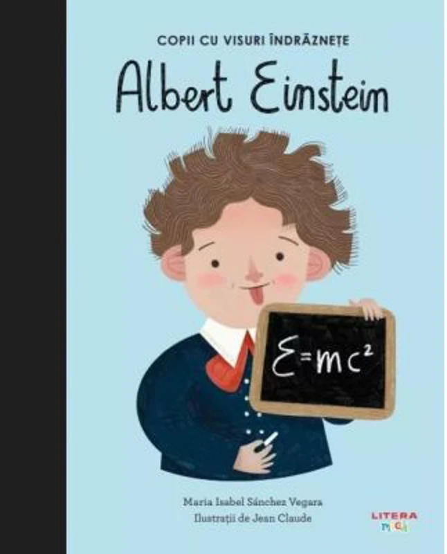 Albert Einstein. Volumul 1. Copii cu visuri indraznete - Maria Isabel Sanchez Vegara