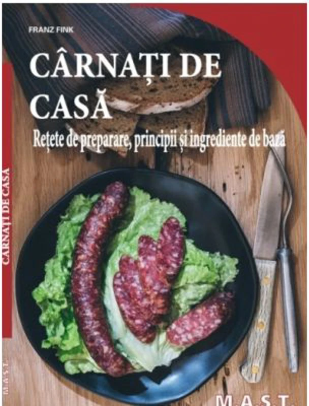 Carnati de casa. Retete de preparare, principii si ingrediente de baza - Franz Fink