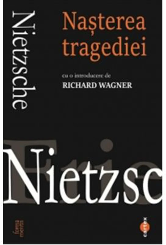 Nasterea tragediei - Friedrich Nietzsche