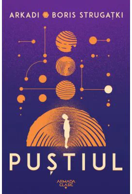 Pustiul - Arkadi Strugatki