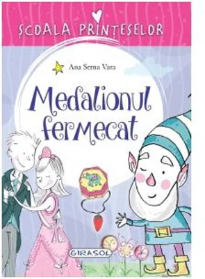 Scoala Printeselor. Medalionul fermecat - Ana Serna Vara