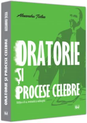 Oratorie si procese celebre, editia a II-a, revizuita si adaugita - Alexandru Ticlea