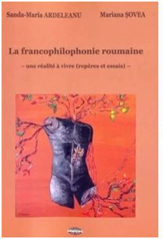 La francophilophonie roumaine. Une realite a vivre (reperes et essais)