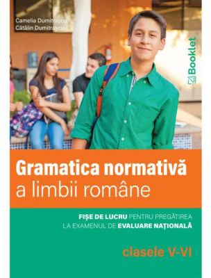 Gramatica normativa a limbii romane, clasele 5-6. Fise de lucru - Camelia Dumitrascu
