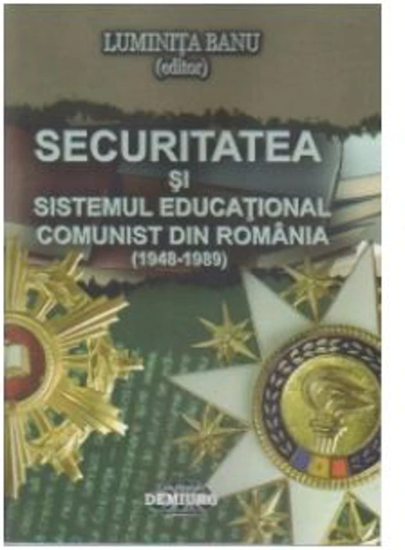 Securitatea si sistemul educational comunist din Romania (1948-1989)