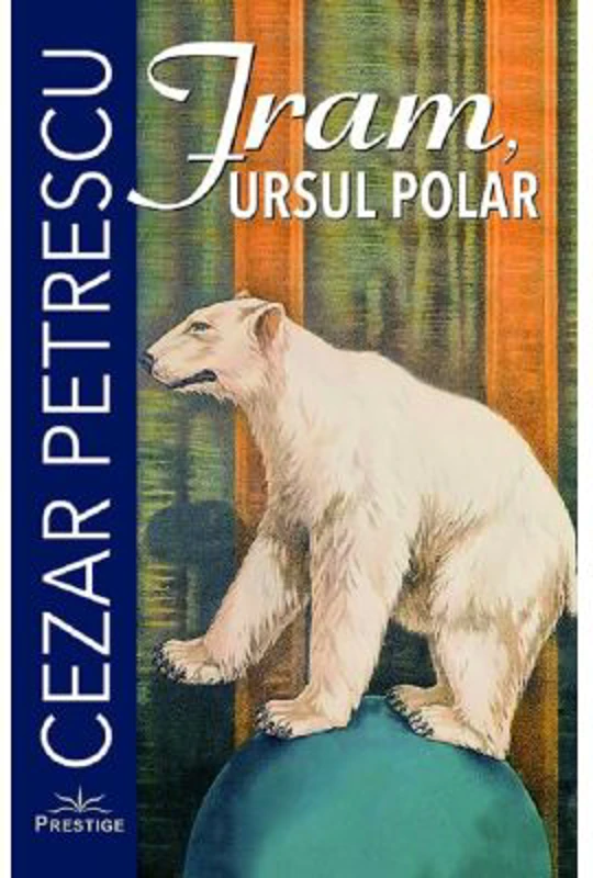 Fram, Ursul polar - Cezar Petrescu