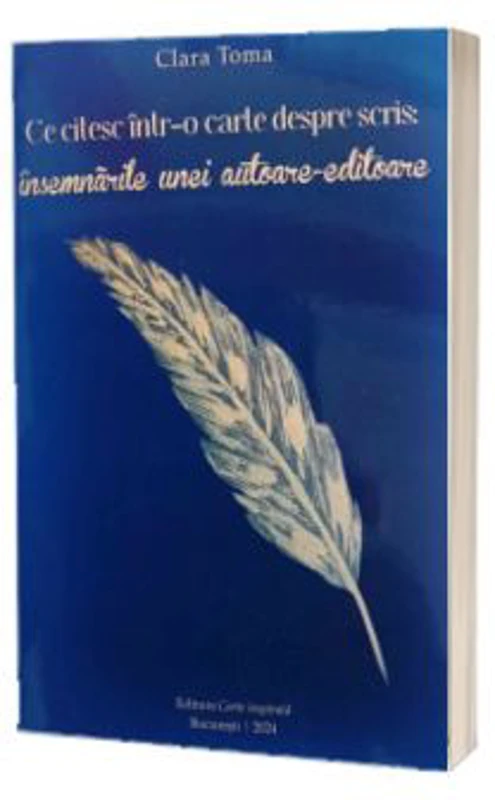 Ce citesc intr-o carte despre scris. Insemnarile unei autoare-editoare - Clara Toma