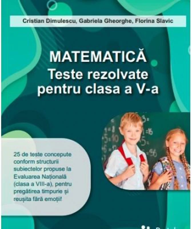Matematica. Teste rezolvate pentru clasa a 5-a - Gabriela Gheorghe