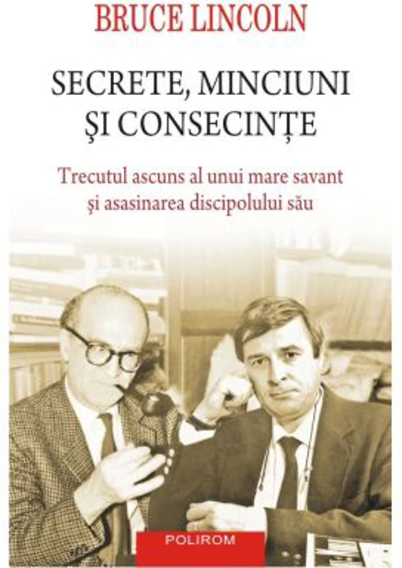 Secrete, minciuni si consecinte. Trecutul ascuns al unui mare savant si asasinarea discipolului sau - Bruce Lincoln