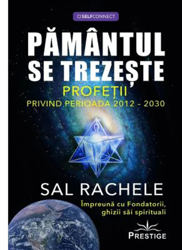 Pamantul se trezeste. Profetii privind perioada 2012-2030 - Sal Rachele