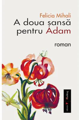 A doua sansa pentru Adam (ed. 2) - Felicia Mihali