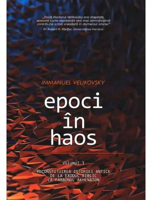 Epoci in Haos. volumul 1. Reconstituirea istoriei antice de la Exodul biblic la faraonul Akhenaton - Immanuel Velikovsky