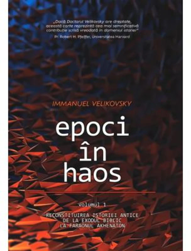 Epoci in Haos. volumul 1. Reconstituirea istoriei antice de la Exodul biblic la faraonul Akhenaton - Immanuel Velikovsky