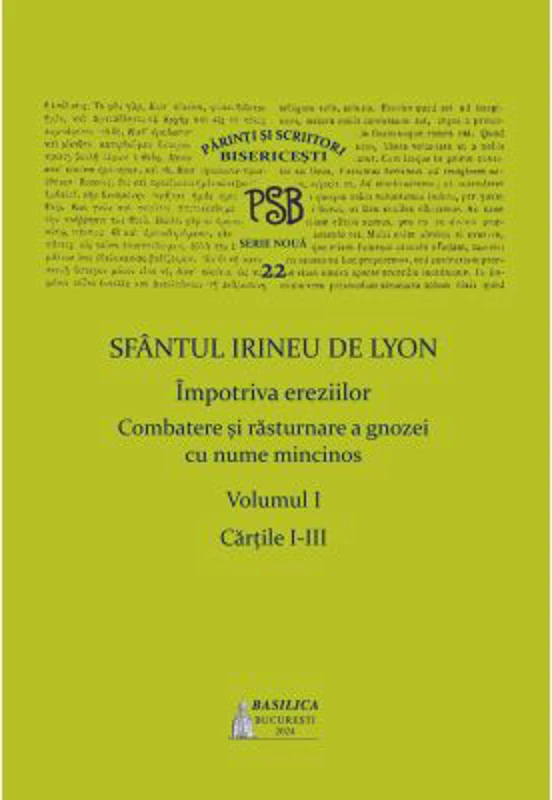 PSB Volumul 22. Sfantul Irineu de Lyon Impotriva ereziilor, Volumul 1