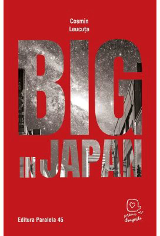 Big in Japan (Prima dragoste) - Cosmin Leucuta