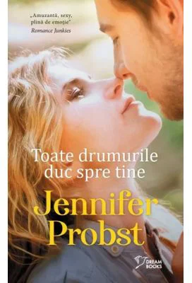 Toate drumurile duc spre tine (vol. 68) - Jennifer Probst