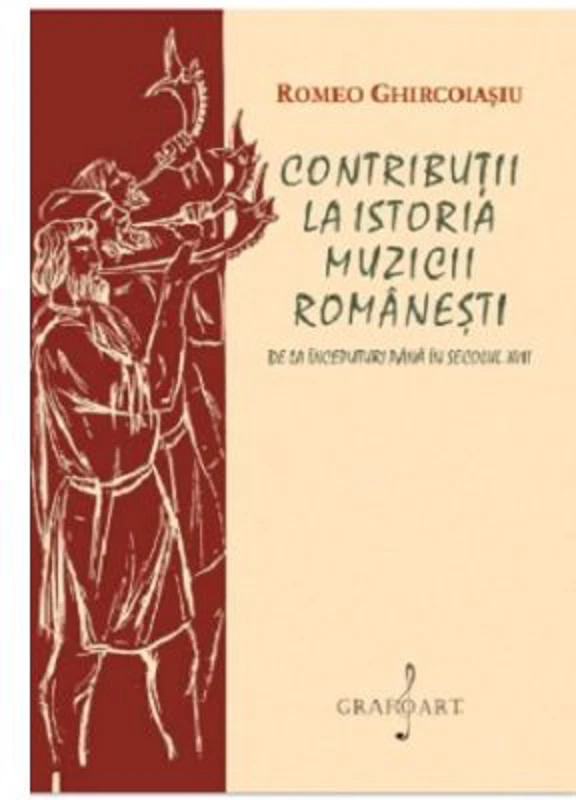 Contributii la istoria muzicii romanesti - Romeo Ghircoiasiu