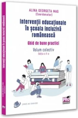Interventii educationale in scoala incluziva romaneasca. Ghid de bune practici. Volum colectiv. Editia a 2-a - Alina Georgeta Mag
