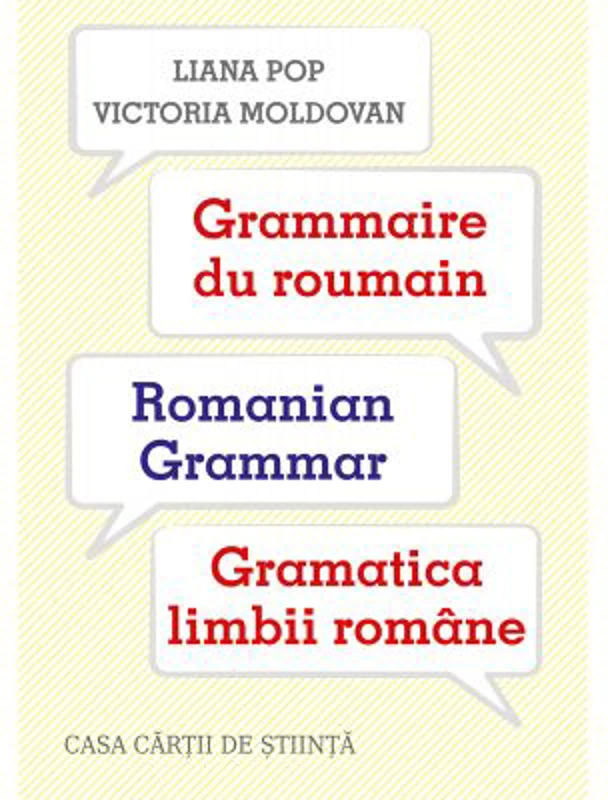 Grammaire du roumain. Romanian Grammar. Gramatica limbii romane - Liana Pop, Victoria Moldovan