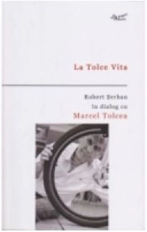 La Tolce Vita - Robert Serban in dialog cu Marcel Tolcea