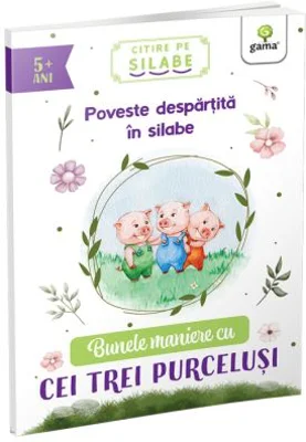 Bunele maniere cu Cei trei purcelusi. Citire pe silabe