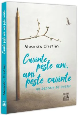 Cuvinte peste ani, ani peste cuvinte - Cristian Alexandru