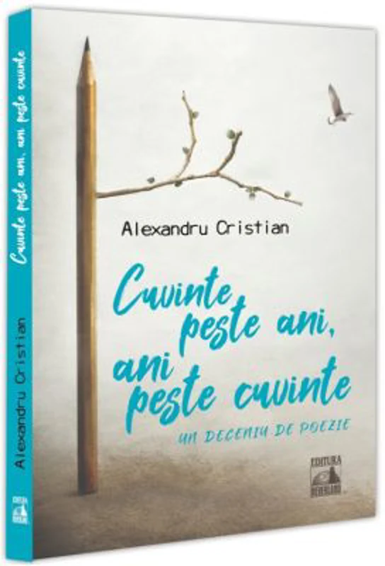 Cuvinte peste ani, ani peste cuvinte - Cristian Alexandru