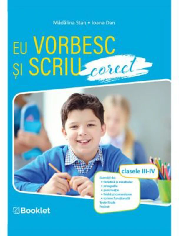 Eu stiu sa scriu si sa vorbesc corect. Clasele 3-4- Madalina Stan
