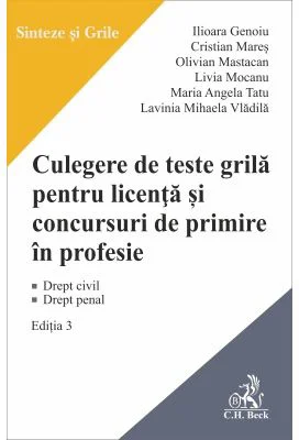 Culegere de teste grila pentru licenta si pentru concursuri de primire in profesie. Editia 3 - Ilioara Genoiu