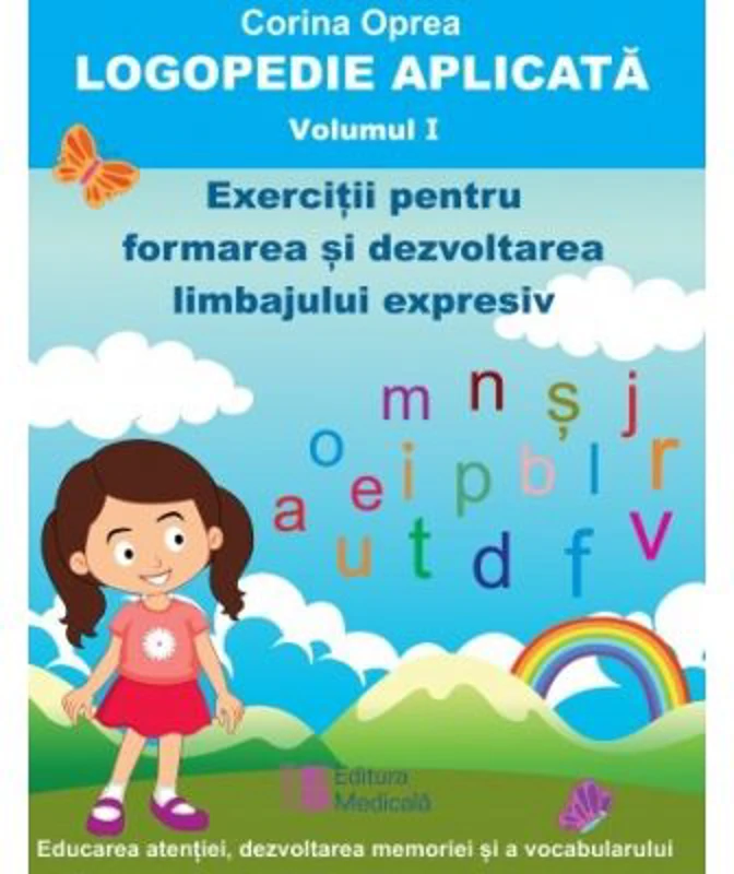 Logopedie aplicata. Volumul 1 - Corina Oprea