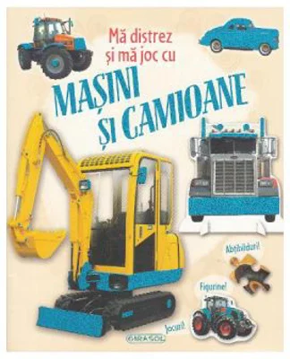 Ma distrez si ma joc cu masini si camioane