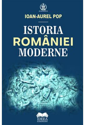 Istoria Romaniei moderne - Ioan-Aurel Pop
