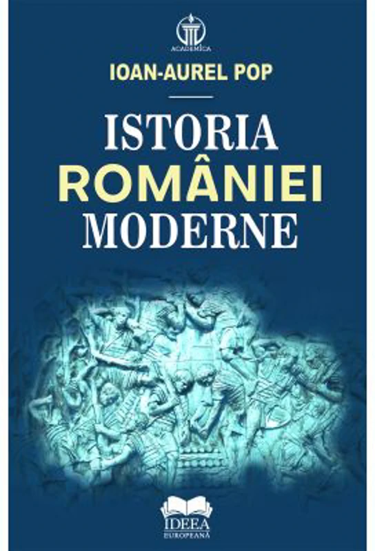 Istoria Romaniei moderne - Ioan-Aurel Pop