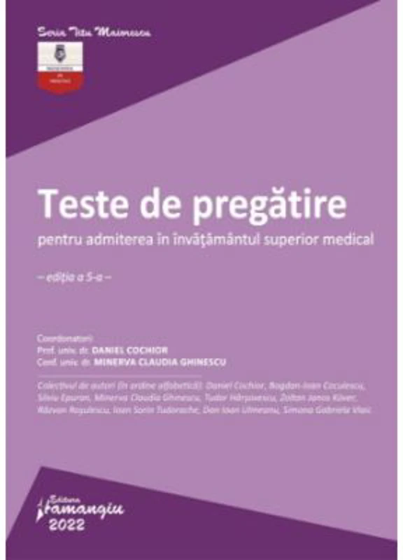 Teste de pregatire pentru admiterea in invatamantul superior medical. Editia a 5-a - Daniel Cochior
