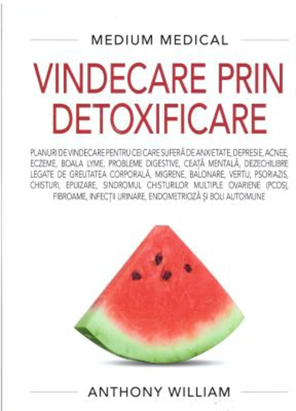 Vindecare prin detoxificare (Medium Medical) - Anthony William